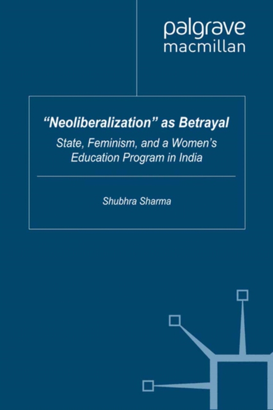 &quote;Neoliberalization&quote; as Betrayal (e-bog) af Sharma, S.