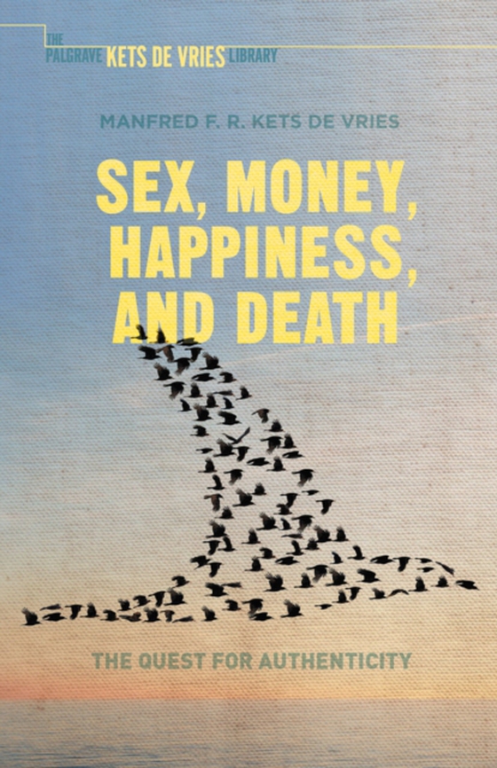 Sex, Money, Happiness, and Death (e-bog) af Vries, Manfred F.R. Kets de