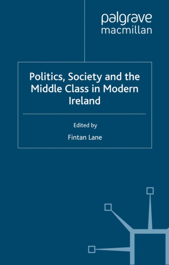 Politics, Society and the Middle Class in Modern Ireland (e-bog) af -