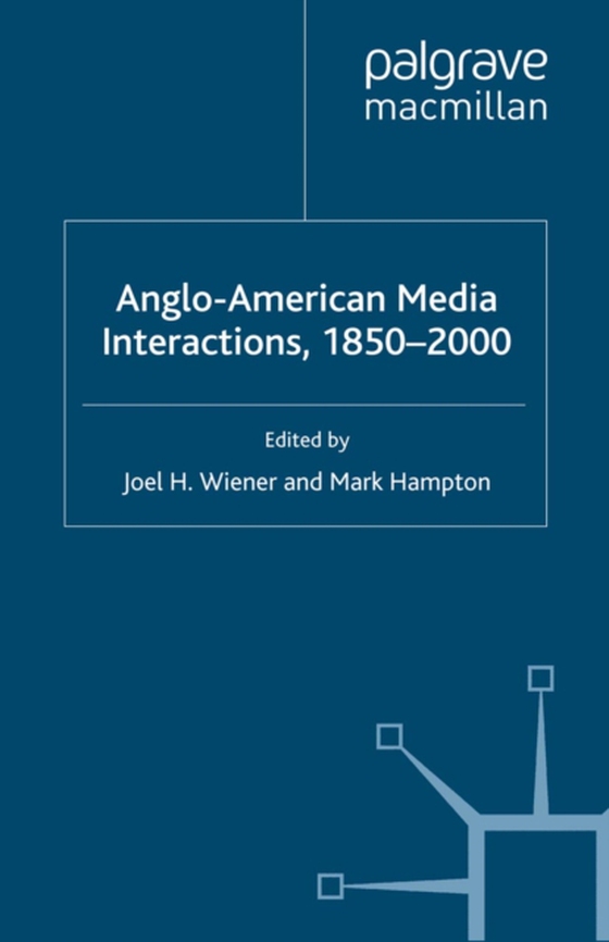 Anglo-American Media Interactions, 1850-2000 (e-bog) af Hampton, Mark