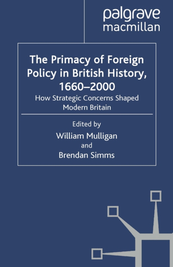 Primacy of Foreign Policy in British History, 1660-2000 (e-bog) af Simms, Brendan