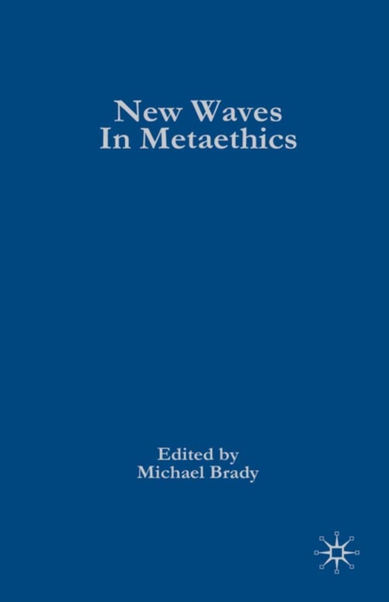 New Waves in Metaethics (e-bog) af Brady, Michael S.