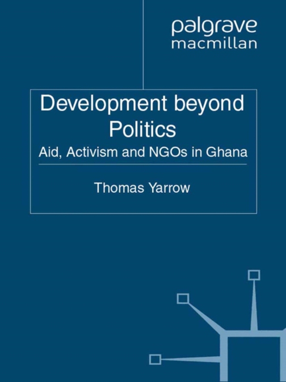 Development beyond Politics (e-bog) af Yarrow, Thomas