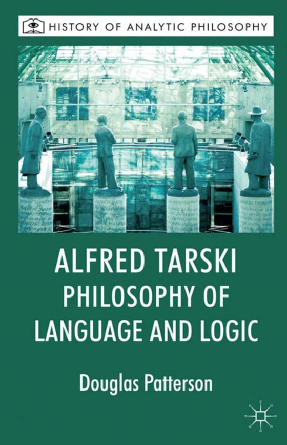 Alfred Tarski: Philosophy of Language and Logic (e-bog) af Beaney, Michael