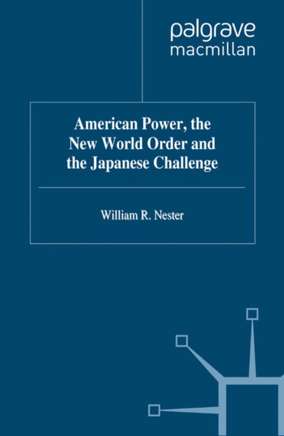 American Power, the New World Order and the Japanese Challenge (e-bog) af Nester, W.