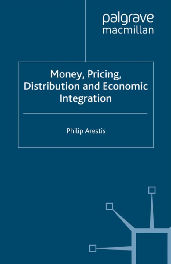 Money, Pricing, Distribution and Economic Integration (e-bog) af Arestis, P.