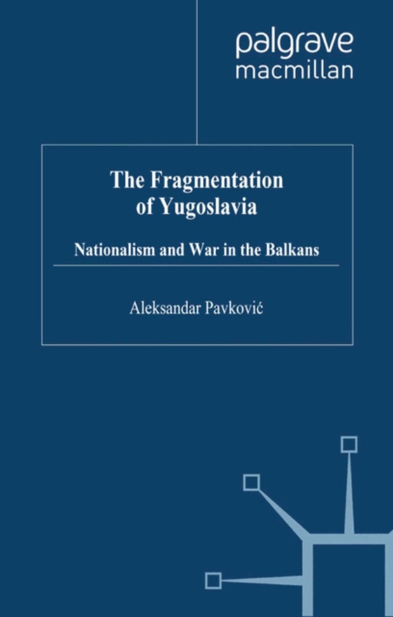 Fragmentation of Yugoslavia (e-bog) af Pavkovic, A.