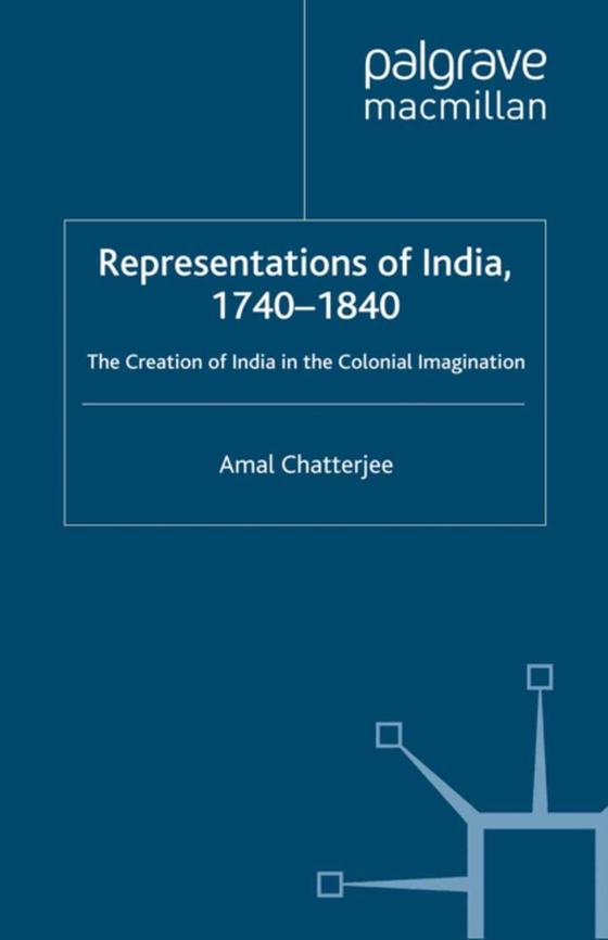 Representations of India, 1740-1840 (e-bog) af Chatterjee, A.