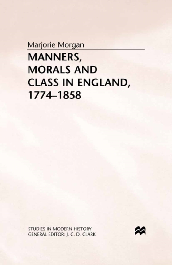 Manners, Morals and Class in England, 1774-1858