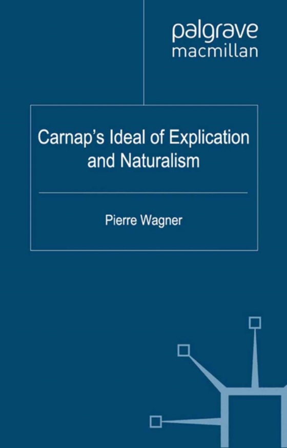 Carnap's Ideal of Explication and Naturalism (e-bog) af -