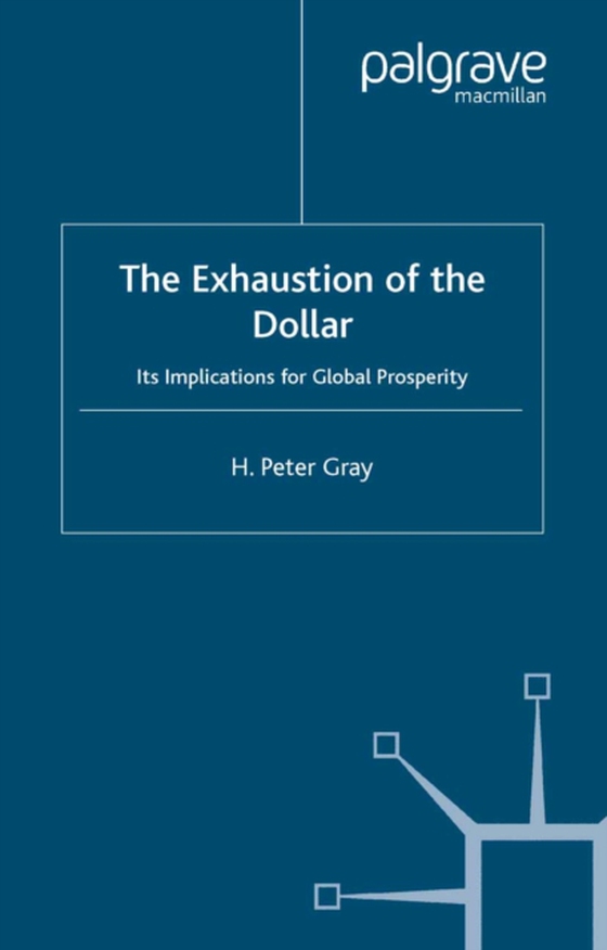 Exhaustion of the Dollar (e-bog) af Gray, H.