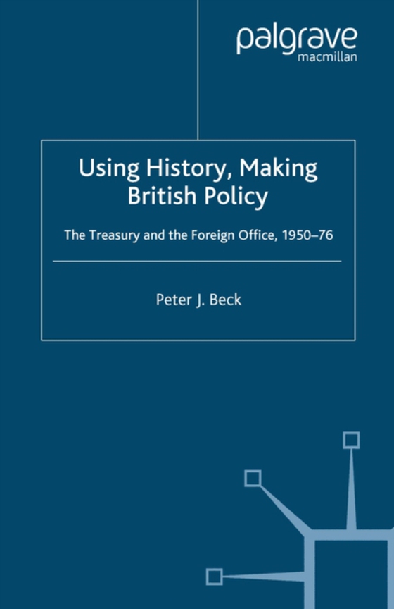 Using History, Making British Policy (e-bog) af Beck, P.