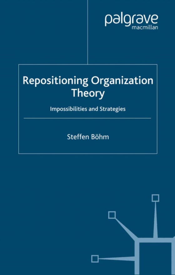 Repositioning Organization Theory (e-bog) af Bohm, S.