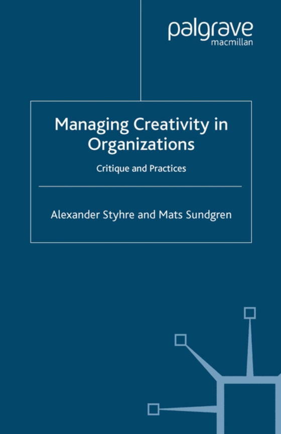 Managing Creativity in Organizations (e-bog) af Sundgren, M.