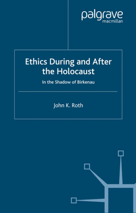 Ethics During and After the Holocaust (e-bog) af Roth, J.