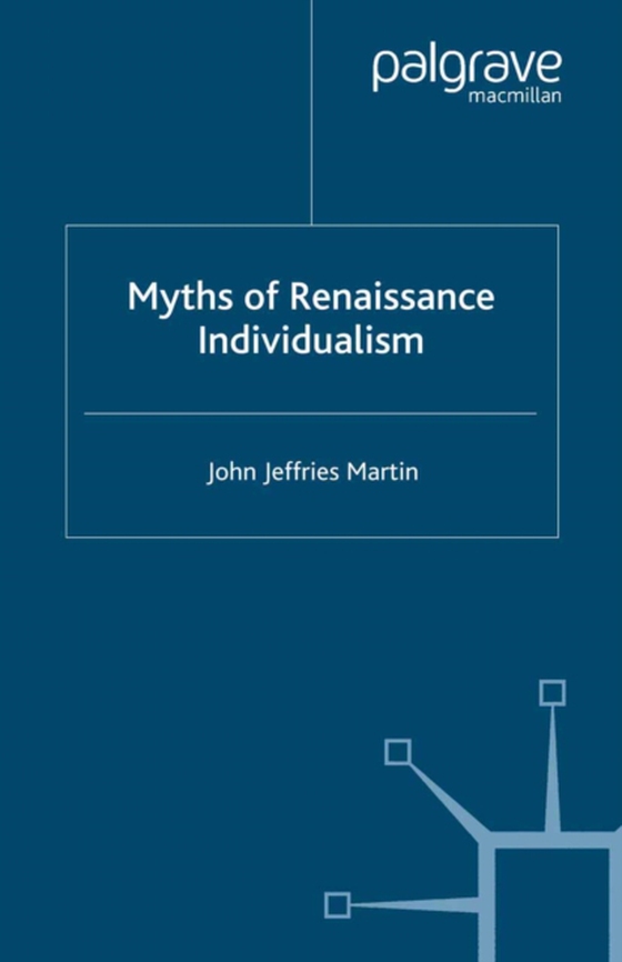Myths of Renaissance Individualism (e-bog) af Martin, J.