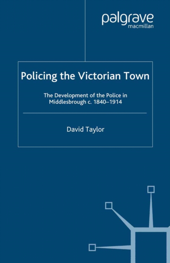 Policing the Victorian Town (e-bog) af Taylor, D.