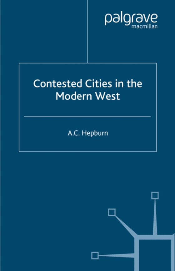 Contested Cities in the Modern West (e-bog) af Hepburn, A.