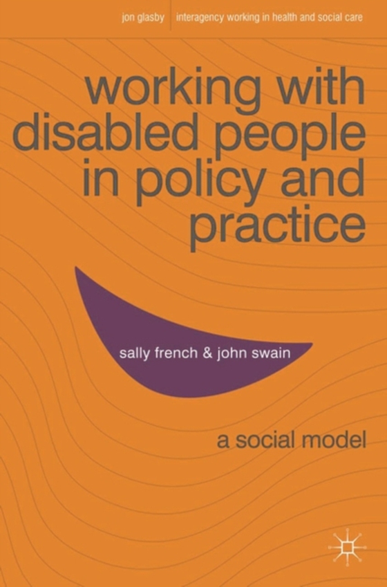 Working with Disabled People in Policy and Practice (e-bog) af John Swain, Swain