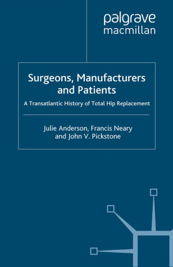 Surgeons, Manufacturers and Patients (e-bog) af Pickstone, J.