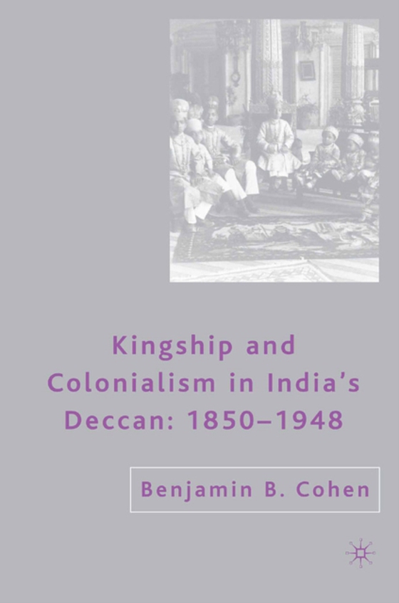 Kingship and Colonialism in India's Deccan 1850-1948 (e-bog) af Cohen, B.