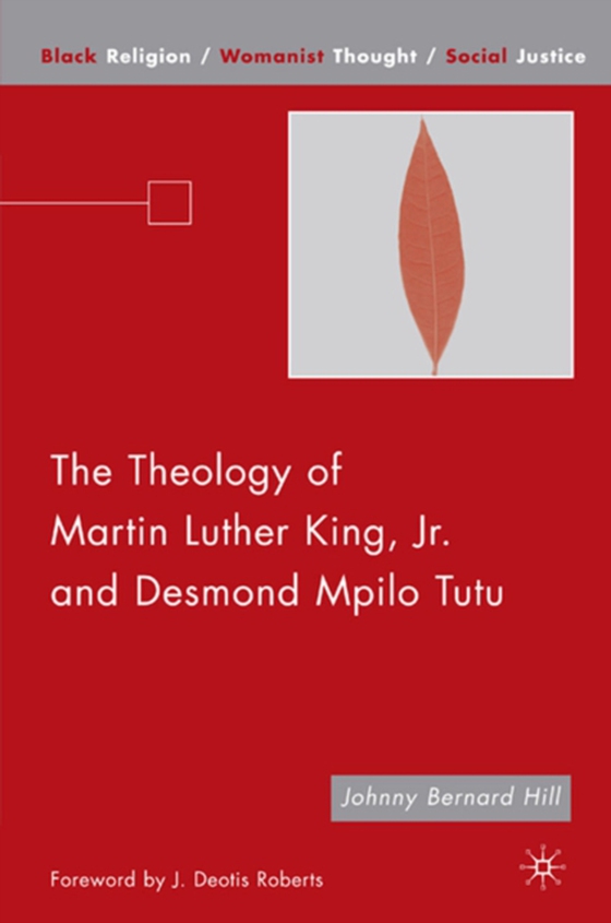 Theology of Martin Luther King, Jr. and Desmond Mpilo Tutu (e-bog) af Hill, J.