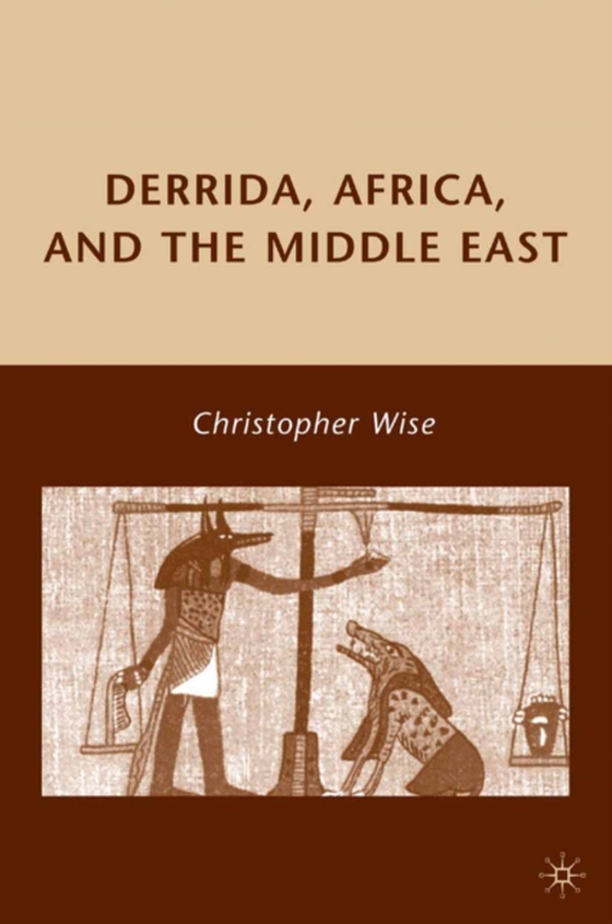 Derrida, Africa, and the Middle East (e-bog) af Wise, C.