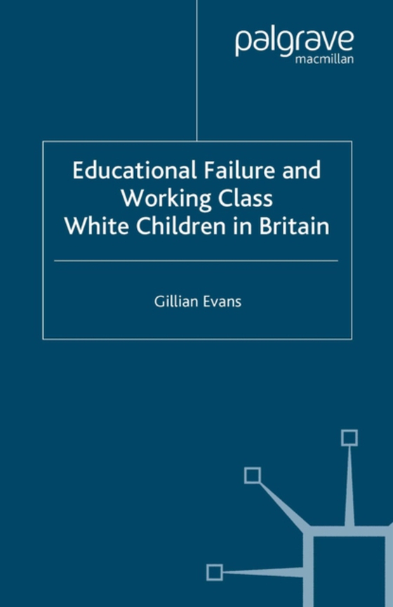 Educational Failure and Working Class White Children in Britain (e-bog) af Evans, G.