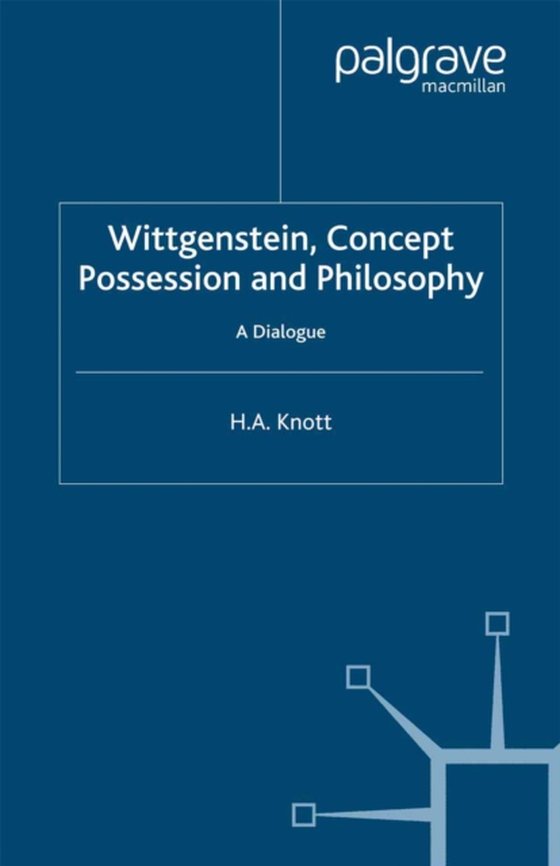 Wittgenstein, Concept Possession and Philosophy (e-bog) af Knott, H. A.