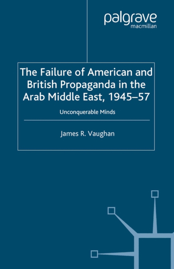 Failure of American and British Propaganda in the Arab Middle East, 1945-1957 (e-bog) af Vaughan, J.