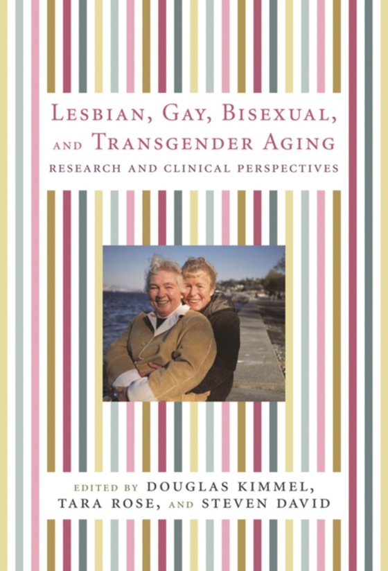 Lesbian, Gay, Bisexual, and Transgender Aging (e-bog) af -