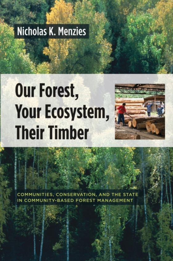 Our Forest, Your Ecosystem, Their Timber (e-bog) af Menzies, Nicholas K.