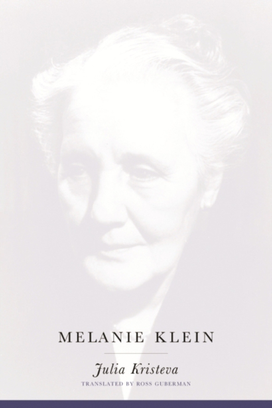 Melanie Klein (e-bog) af Kristeva, Julia