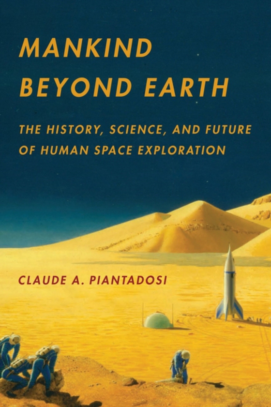 Mankind Beyond Earth (e-bog) af Piantadosi, Claude A.