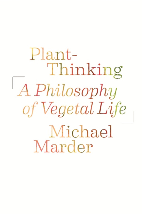 Plant-Thinking (e-bog) af Marder, Michael