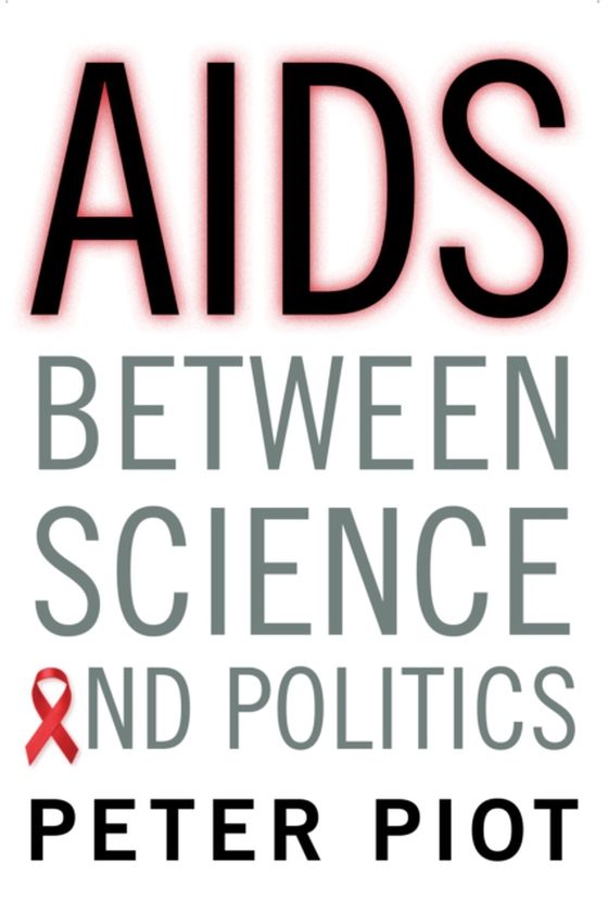 AIDS Between Science and Politics (e-bog) af Piot, Peter