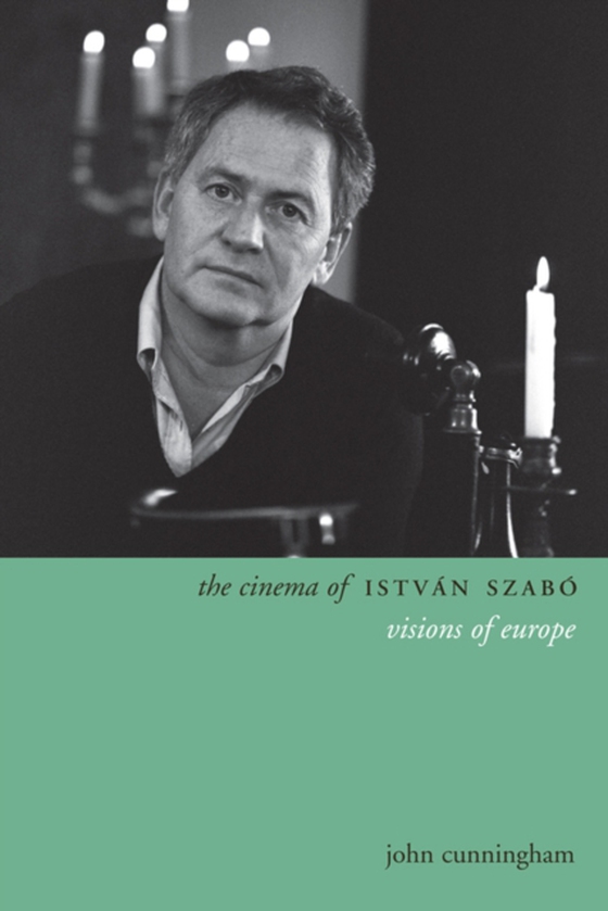 Cinema of Istvan Szabo (e-bog) af Cunningham, John