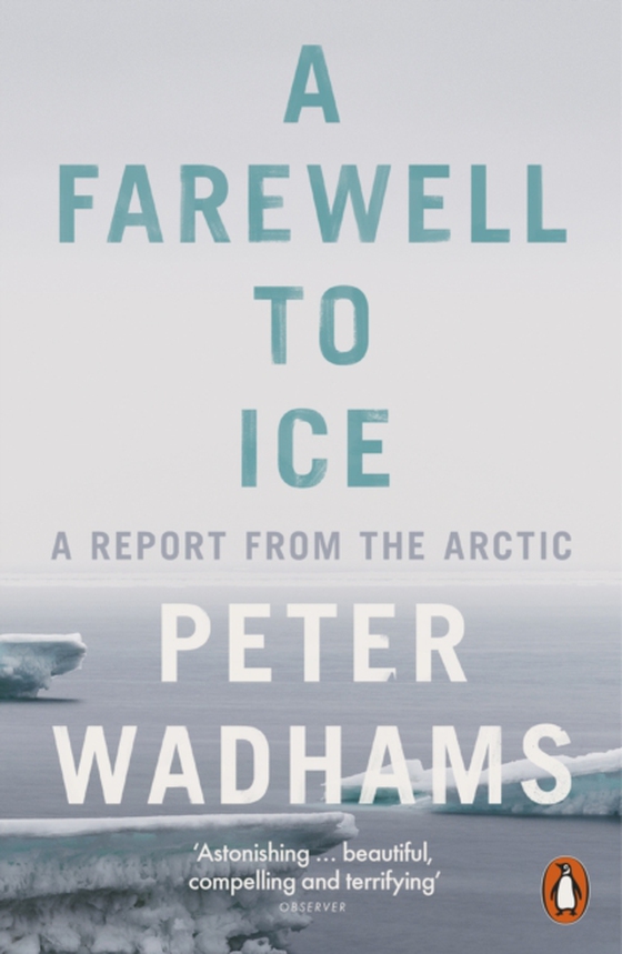 Farewell to Ice (e-bog) af Wadhams, Peter