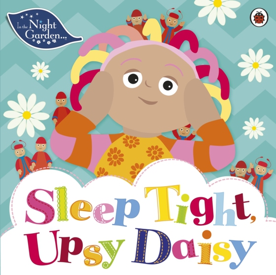 In the Night Garden: Sleep Tight, Upsy Daisy (e-bog) af In the Night Garden