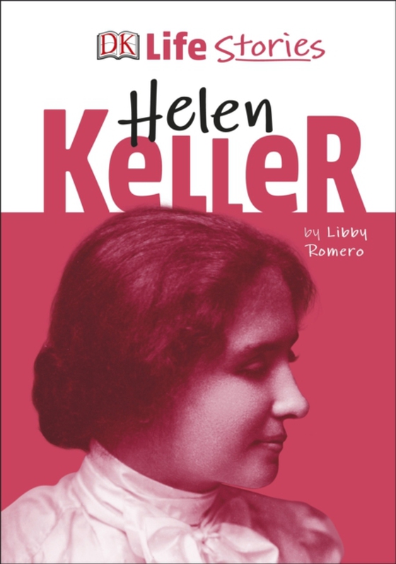 DK Life Stories Helen Keller (e-bog) af Romero, Libby