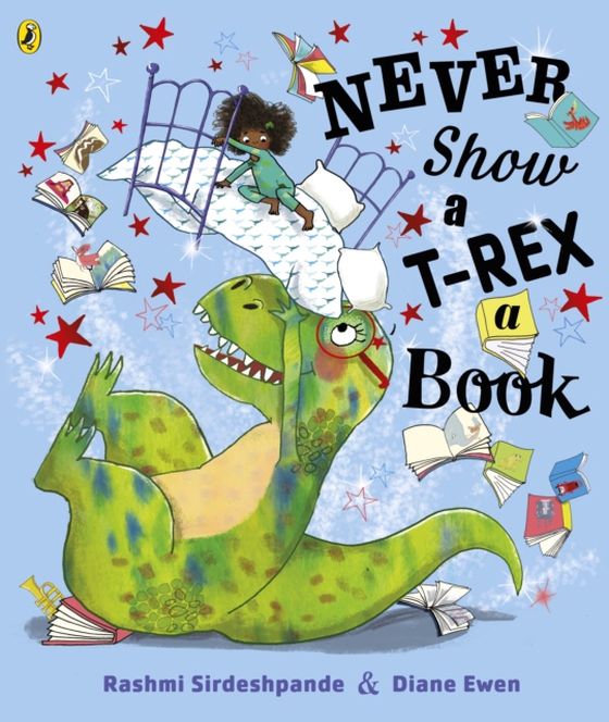 Never Show A T-Rex A Book! (e-bog) af Sirdeshpande, Rashmi