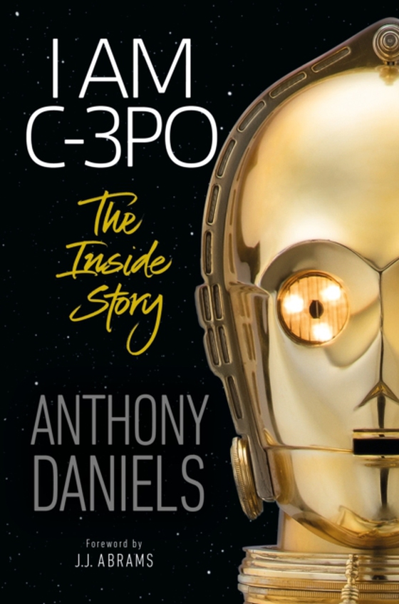 I Am C-3PO - The Inside Story (e-bog) af Daniels, Anthony