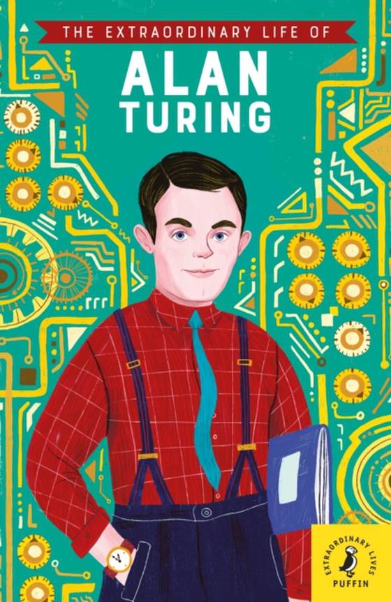 Extraordinary Life of Alan Turing