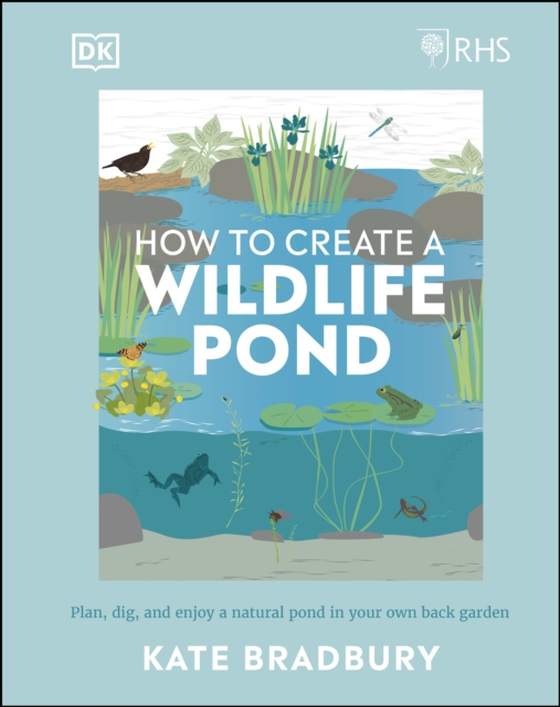 RHS How to Create a Wildlife Pond (e-bog) af Bradbury, Kate