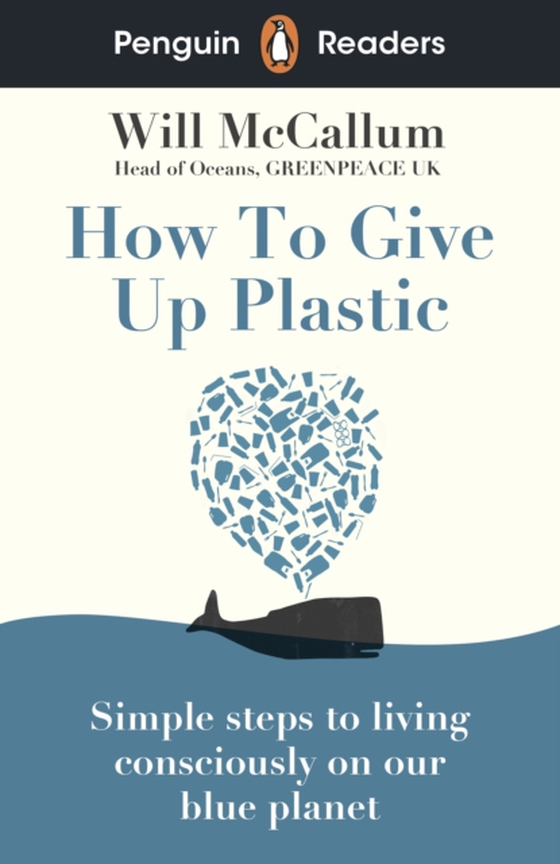 Penguin Readers Level 5: How to Give Up Plastic (ELT Graded Reader) (e-bog) af McCallum, Will