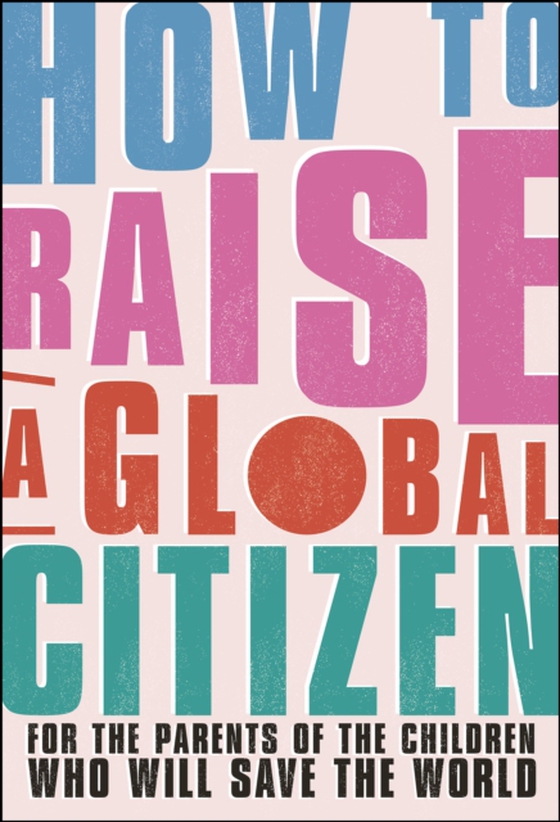 How to Raise a Global Citizen (e-bog) af Davidson, Anna