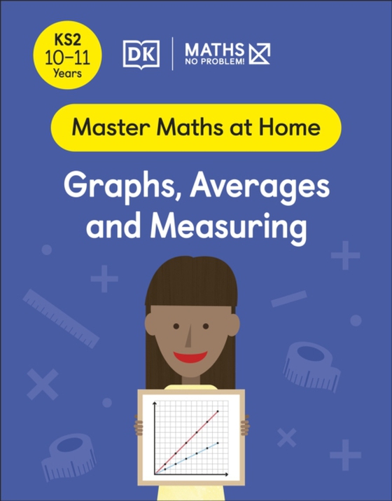 Maths No Problem! Graphs, Averages and Measuring, Ages 10-11 (Key Stage 2)