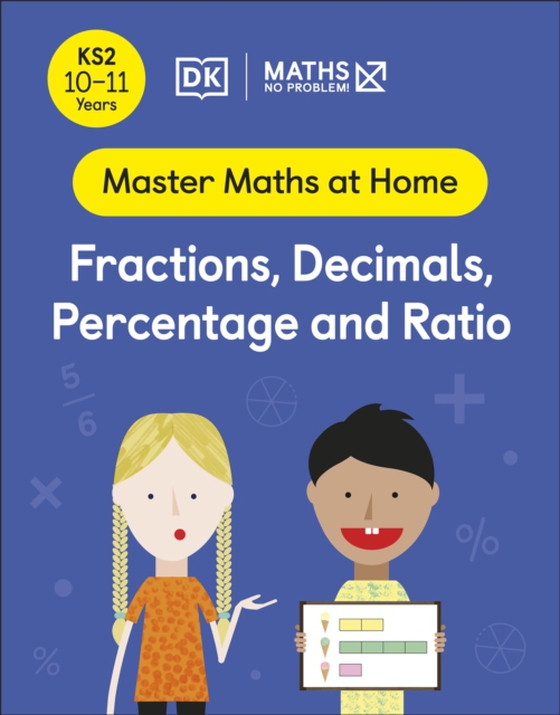 Maths No Problem! Fractions, Decimals, Percentage and Ratio, Ages 10-11 (Key Stage 2)