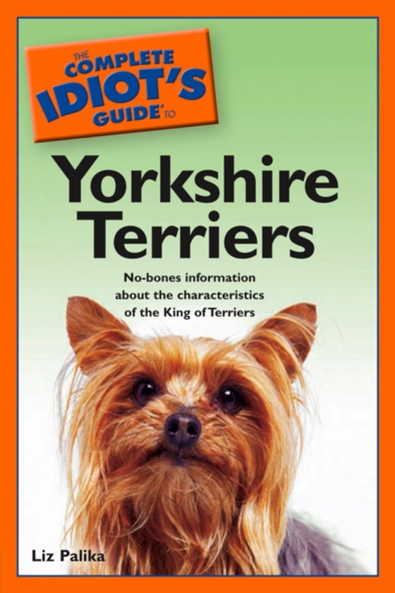 Complete Idiot's Guide to Yorkshire Terriers (e-bog) af Palika, Liz