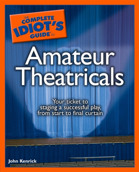 Complete Idiot's Guide to Amateur Theatricals (e-bog) af Kenrick, John